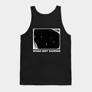 Weird Shit Happens Tank Top